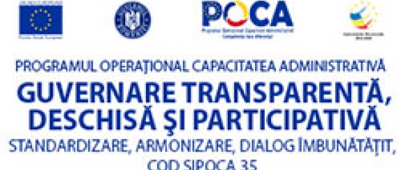 Guvernare transparentă, deschisă și participativă – standardizare, armonizare, dialog îmbunătățit” – cod SIPOCA 35